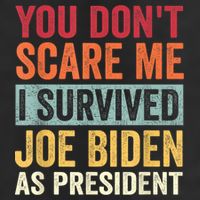 You Dont Scare Me I Survived Joe Biden As President 7 Panel Mesh Trucker Snapback Hat