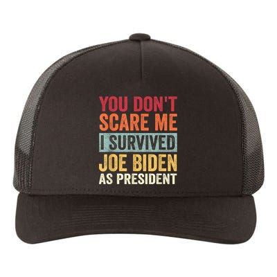 You Dont Scare Me I Survived Joe Biden As President Yupoong Adult 5-Panel Trucker Hat