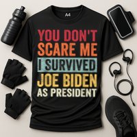 You Dont Scare Me I Survived Joe Biden As President Cooling Performance Crew T-Shirt