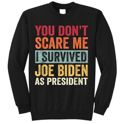 You Dont Scare Me I Survived Joe Biden As President Sweatshirt
