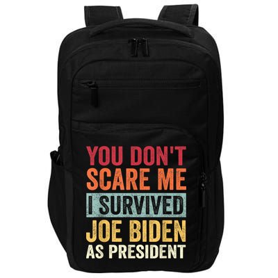 You Dont Scare Me I Survived Joe Biden As President Impact Tech Backpack