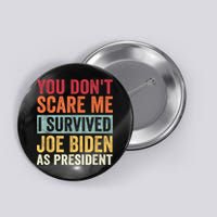 You Dont Scare Me I Survived Joe Biden As President Button