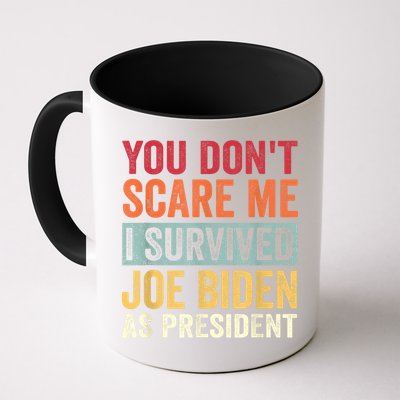 You Dont Scare Me I Survived Joe Biden As President Mug