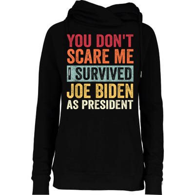 You Dont Scare Me I Survived Joe Biden As President Womens Funnel Neck Pullover Hood