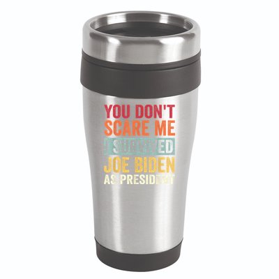 You Dont Scare Me I Survived Joe Biden As President 16oz Travel Tumbler