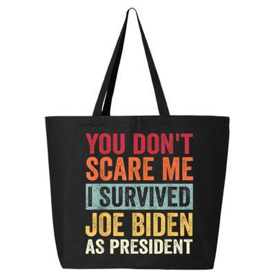 You Dont Scare Me I Survived Joe Biden As President 25L Jumbo Tote
