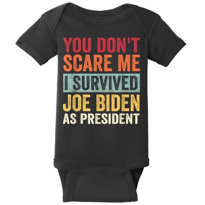You Dont Scare Me I Survived Joe Biden As President Baby Bodysuit