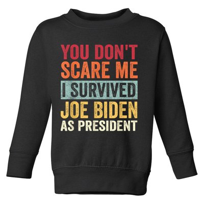 You Dont Scare Me I Survived Joe Biden As President Toddler Sweatshirt