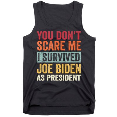 You Dont Scare Me I Survived Joe Biden As President Tank Top