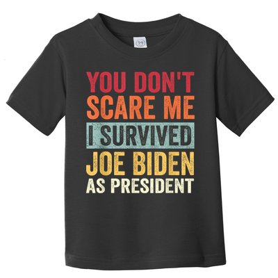 You Dont Scare Me I Survived Joe Biden As President Toddler T-Shirt