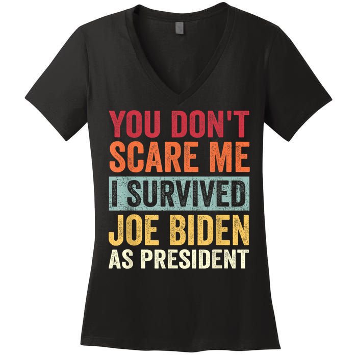 You Dont Scare Me I Survived Joe Biden As President Women's V-Neck T-Shirt