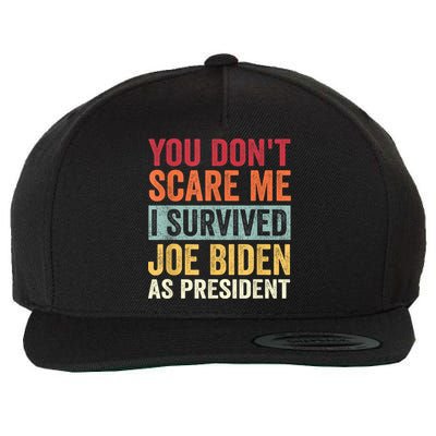 You Dont Scare Me I Survived Joe Biden As President Wool Snapback Cap