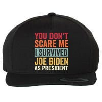 You Dont Scare Me I Survived Joe Biden As President Wool Snapback Cap