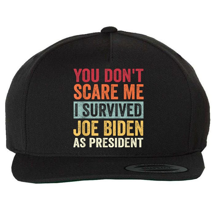 You Dont Scare Me I Survived Joe Biden As President Wool Snapback Cap
