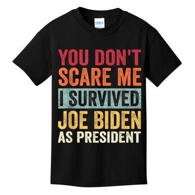 You Dont Scare Me I Survived Joe Biden As President Kids T-Shirt