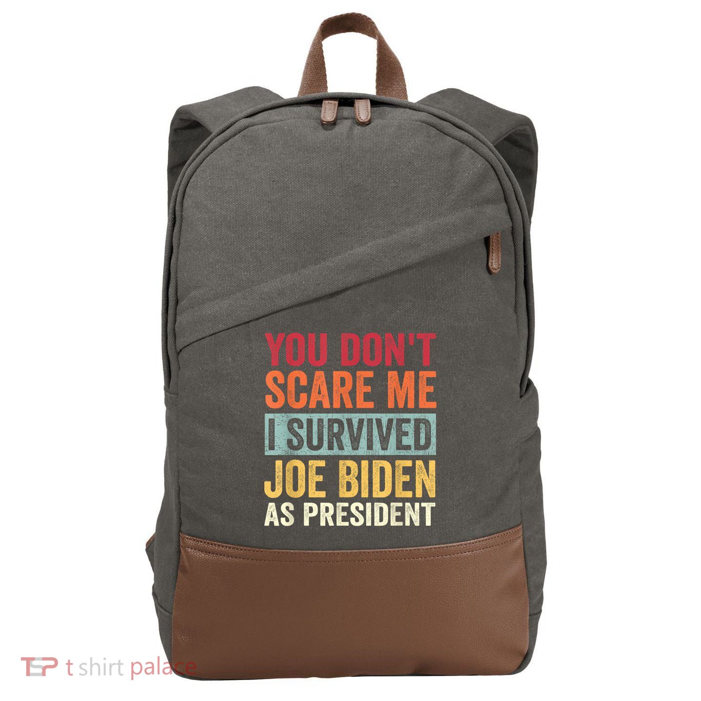 You Dont Scare Me I Survived Joe Biden As President Cotton Canvas Backpack