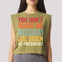 You Dont Scare Me I Survived Joe Biden As President Garment-Dyed Women's Muscle Tee