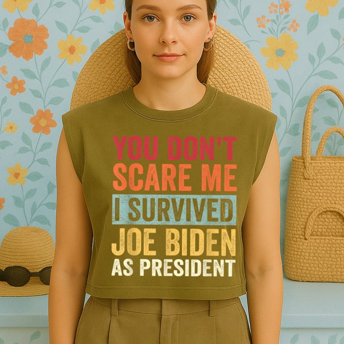 You Dont Scare Me I Survived Joe Biden As President Garment-Dyed Women's Muscle Tee