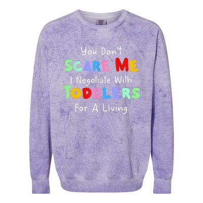 You Dont Scare Me I Negotiate With Toddlers For A Living Colorblast Crewneck Sweatshirt