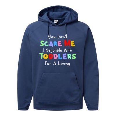 You Dont Scare Me I Negotiate With Toddlers For A Living Performance Fleece Hoodie