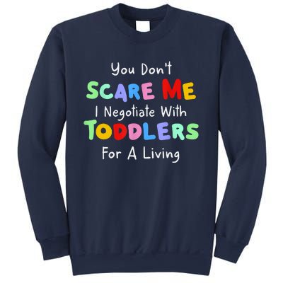 You Dont Scare Me I Negotiate With Toddlers For A Living Sweatshirt