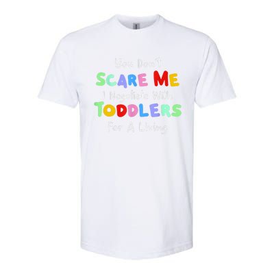 You Dont Scare Me I Negotiate With Toddlers For A Living Softstyle® CVC T-Shirt