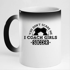 You Dont Scare Me I Coach Girl Soccer 11oz Black Color Changing Mug