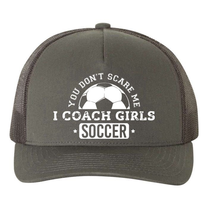 You Dont Scare Me I Coach Girl Soccer Yupoong Adult 5-Panel Trucker Hat