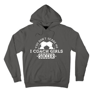 You Dont Scare Me I Coach Girl Soccer Hoodie