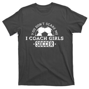 You Dont Scare Me I Coach Girl Soccer T-Shirt