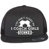 You Dont Scare Me I Coach Girl Soccer Flat Bill Trucker Hat