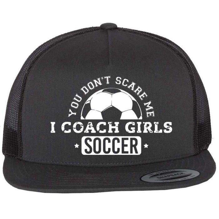 You Dont Scare Me I Coach Girl Soccer Flat Bill Trucker Hat