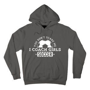 You Dont Scare Me I Coach Girl Soccer Tall Hoodie