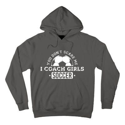 You Dont Scare Me I Coach Girl Soccer Tall Hoodie