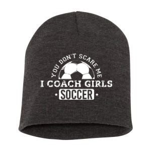 You Dont Scare Me I Coach Girl Soccer Short Acrylic Beanie