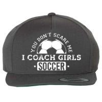 You Dont Scare Me I Coach Girl Soccer Wool Snapback Cap