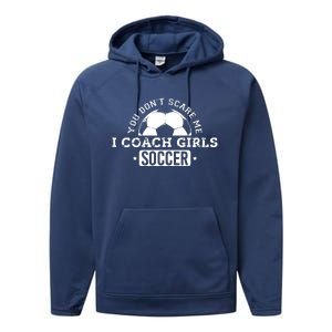 You Dont Scare Me I Coach Girl Soccer Performance Fleece Hoodie