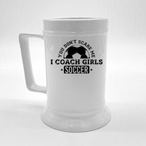 You Dont Scare Me I Coach Girl Soccer Beer Stein