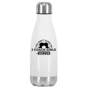 You Dont Scare Me I Coach Girl Soccer Stainless Steel Insulated Water Bottle