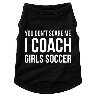You Dont Scare Me I Coach Girl Soccer Funny Gift Doggie Tank