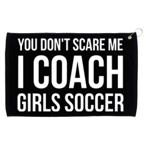 You Dont Scare Me I Coach Girl Soccer Funny Gift Grommeted Golf Towel