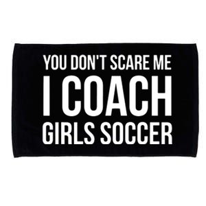 You Dont Scare Me I Coach Girl Soccer Funny Gift Microfiber Hand Towel