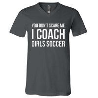 You Dont Scare Me I Coach Girl Soccer Funny Gift V-Neck T-Shirt