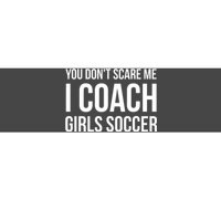 You Dont Scare Me I Coach Girl Soccer Funny Gift Bumper Sticker