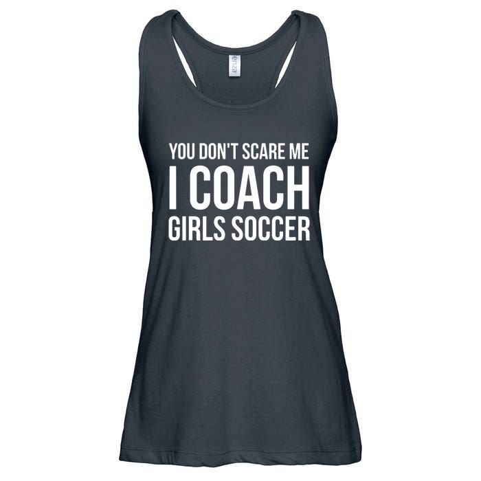 You Dont Scare Me I Coach Girl Soccer Funny Gift Ladies Essential Flowy Tank