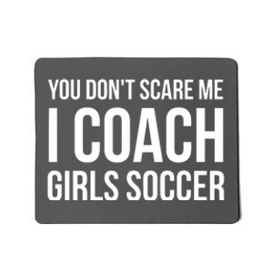 You Dont Scare Me I Coach Girl Soccer Funny Gift Mousepad