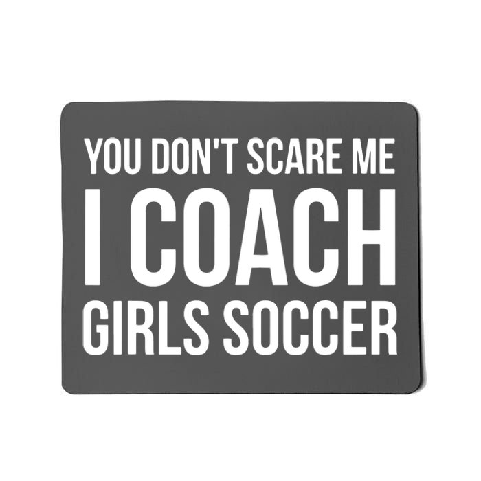 You Dont Scare Me I Coach Girl Soccer Funny Gift Mousepad