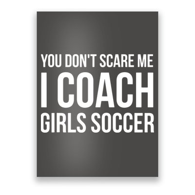 You Dont Scare Me I Coach Girl Soccer Funny Gift Poster
