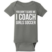 You Dont Scare Me I Coach Girl Soccer Funny Gift Baby Bodysuit