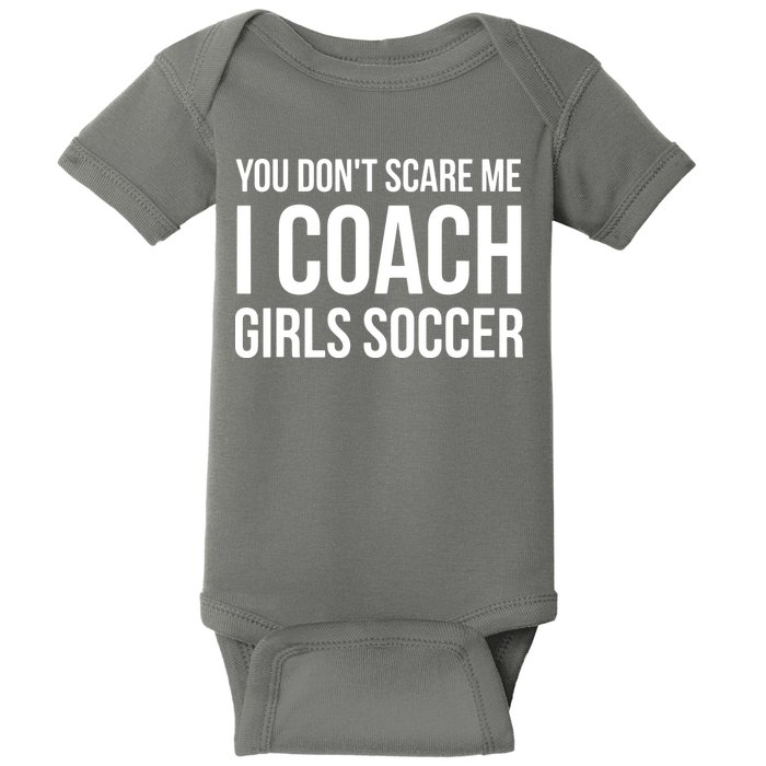You Dont Scare Me I Coach Girl Soccer Funny Gift Baby Bodysuit